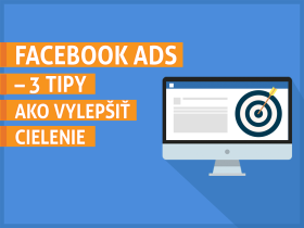 Facebook Ads – 3 tipy, ako vylepšiť cielenie