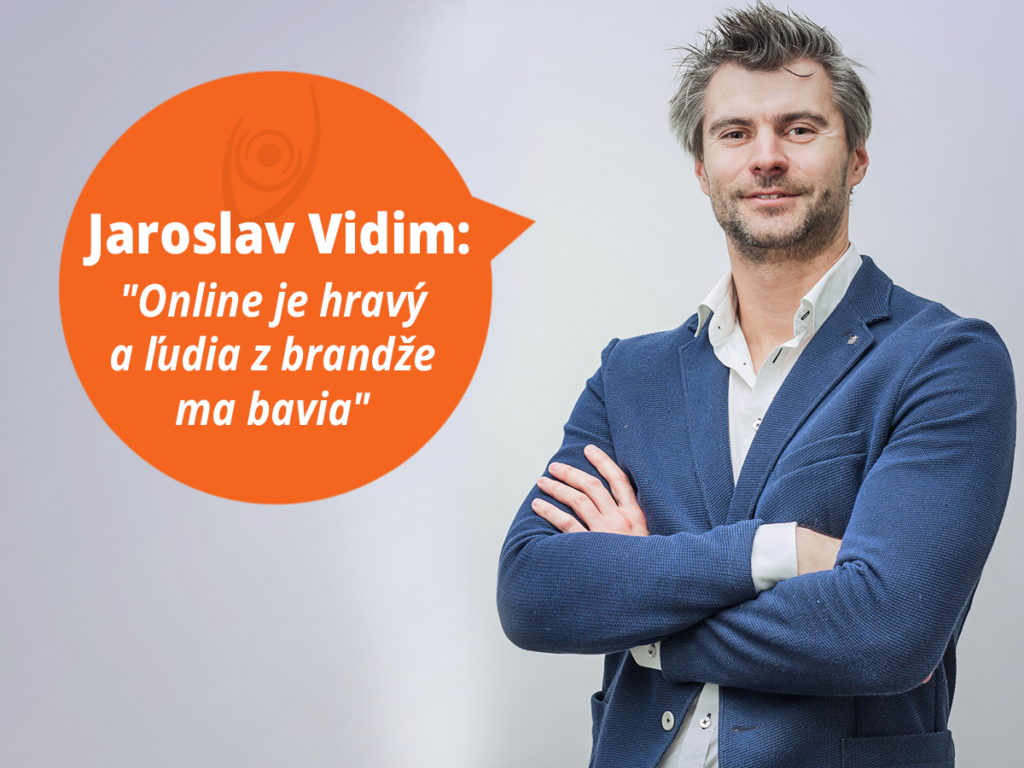 Jaroslav Vidim: Online marketing je hravý a lidi z branže mě baví