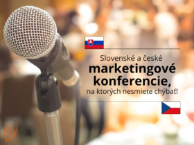 Slovenské a české marketingové konferencie, na ktorých nesmiete chýbať!