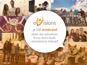 eVisions je náš lovebrand alebo ako vybudovať firmu, ktorú budú zamestnanci milovať?