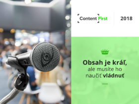 Content First 2018: Obsah je kráľ, ale musíte ho naučiť vládnuť