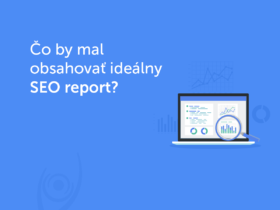 Čo by mal obsahovať ideálny SEO report?